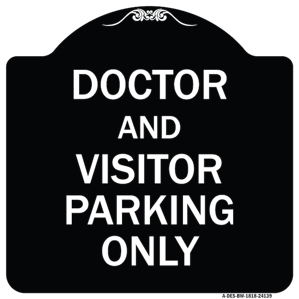 Signmission Doctor and Visitor Parking Only Heavy-Gauge Aluminum Architectural Sign, 18" x 18", BW-1818-24139 A-DES-BW-1818-24139 - main